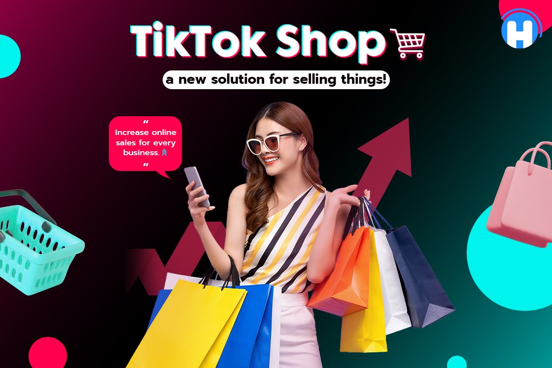 TikTok Shop, a new solution to increase sales for businesses